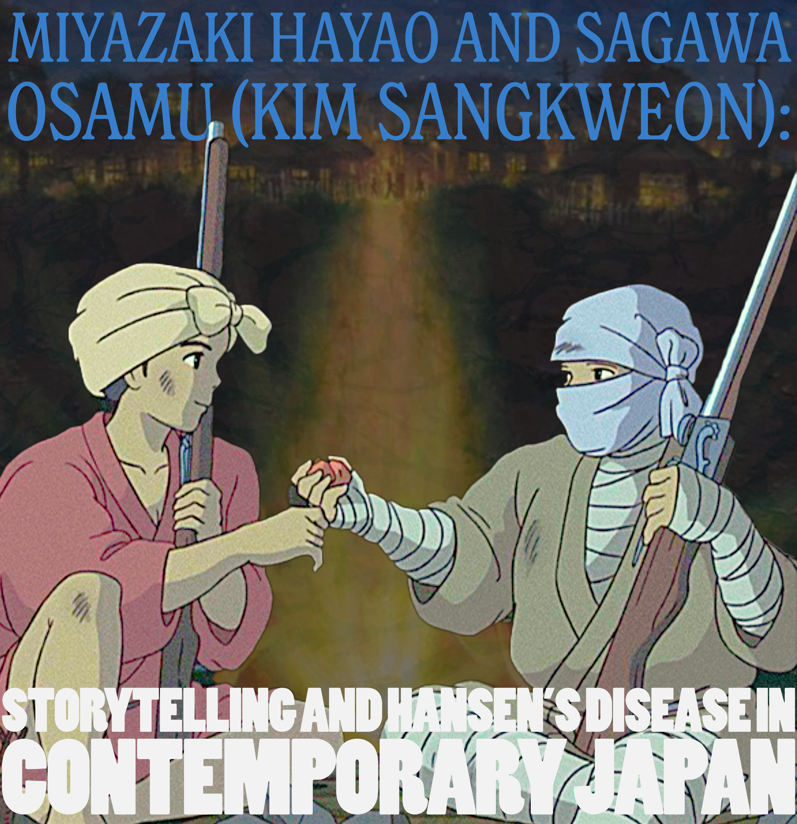 Miyazaki Hayao and Sagawa Osamu (Kim Sangkweon): Storytelling and Hansen’s Disease in Contemporary Japan 